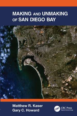 Making and Unmaking of San Diego Bay de Matthew R. Kaser