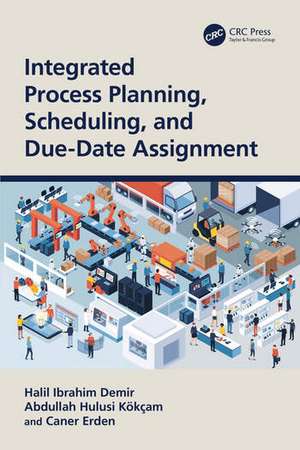 Integrated Process Planning, Scheduling, and Due-Date Assignment de Abdullah Hulusi Kokcam