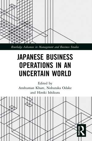 Japanese Business Operations in an Uncertain World de Anshuman Khare