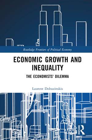 Economic Growth and Inequality: The Economists' Dilemma de Laurent Dobuzinskis