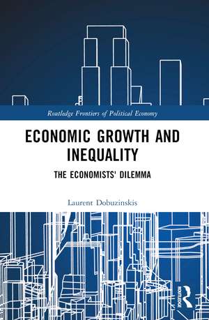 Economic Growth and Inequality: The Economists' Dilemma de Laurent Dobuzinskis