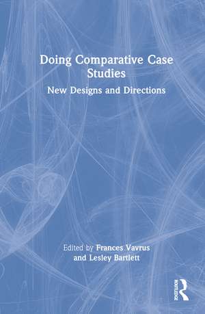 Doing Comparative Case Studies: New Designs and Directions de Frances Vavrus