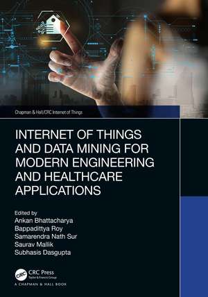 Internet of Things and Data Mining for Modern Engineering and Healthcare Applications de Ankan Bhattacharya