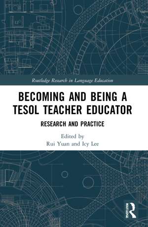 Becoming and Being a TESOL Teacher Educator: Research and Practice de Rui Yuan