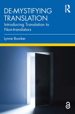 De-mystifying Translation: Introducing Translation to Non-translators de Lynne Bowker