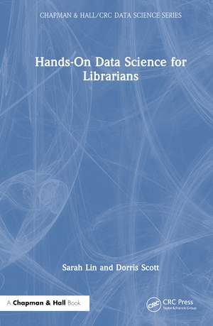 Hands-On Data Science for Librarians de Sarah Lin