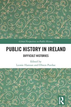 Public History in Ireland: Difficult Histories de Leonie Hannan