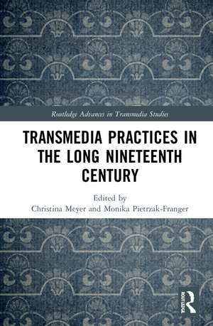 Transmedia Practices in the Long Nineteenth Century de Christina Meyer