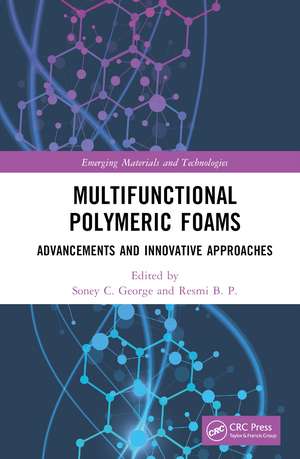 Multifunctional Polymeric Foams: Advancements and Innovative Approaches de Soney C. George