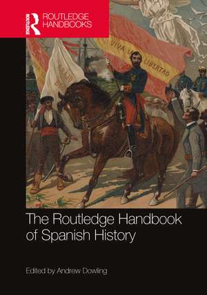 The Routledge Handbook of Spanish History de Andrew Dowling