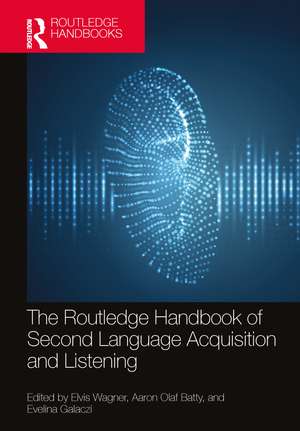 The Routledge Handbook of Second Language Acquisition and Listening de Elvis Wagner