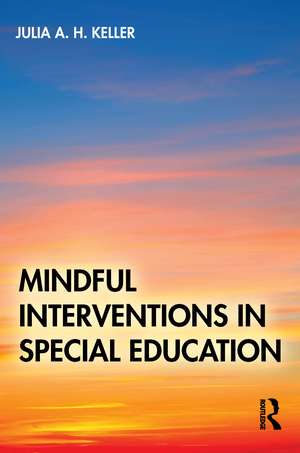 Mindful Interventions in Special Education de Julia A. H. Keller