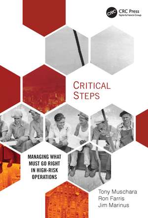 Critical Steps: Managing What Must Go Right in High-Risk Operations de Tony Muschara