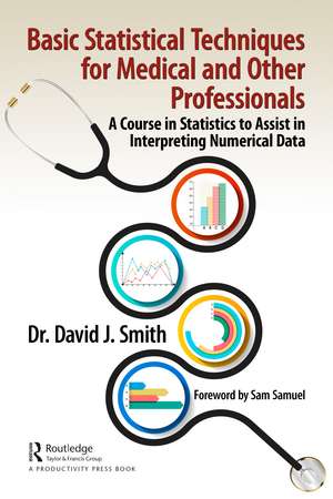 Basic Statistical Techniques for Medical and Other Professionals: A Course in Statistics to Assist in Interpreting Numerical Data de David Smith