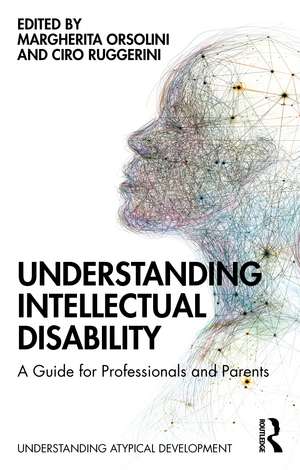 Understanding Intellectual Disability: A Guide for Professionals and Parents de Margherita Orsolini