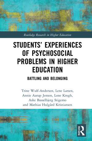 Students’ Experiences of Psychosocial Problems in Higher Education: Battling and Belonging de Trine Wulf-Andersen