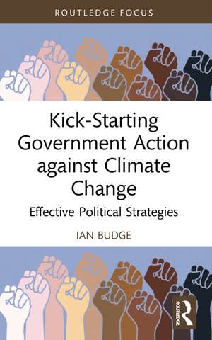 Kick-Starting Government Action against Climate Change: Effective Political Strategies de Ian Budge