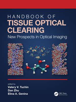 Handbook of Tissue Optical Clearing: New Prospects in Optical Imaging de Valery V. Tuchin