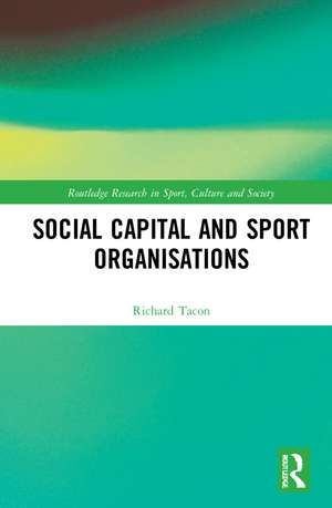 Social Capital and Sport Organisations de Richard Tacon