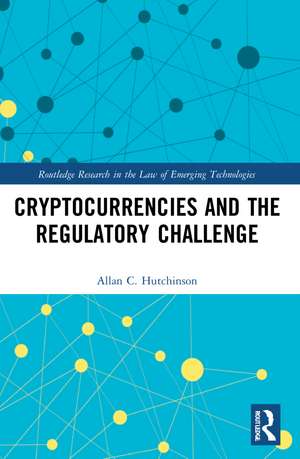 Cryptocurrencies and the Regulatory Challenge de Allan C. Hutchinson