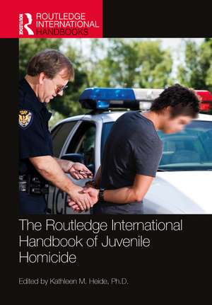 The Routledge International Handbook of Juvenile Homicide de Kathleen M. Heide