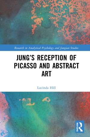 Jung’s Reception of Picasso and Abstract Art de Lucinda Hill