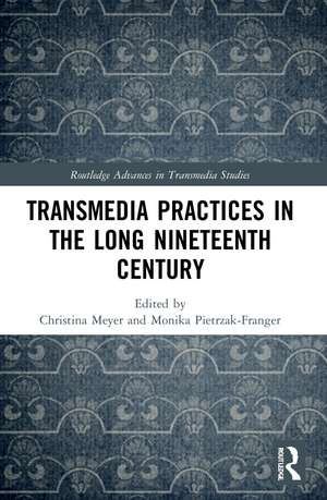 Transmedia Practices in the Long Nineteenth Century de Christina Meyer