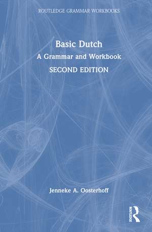 Basic Dutch: A Grammar and Workbook de Jenneke A. Oosterhoff