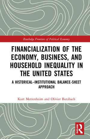 Financialization of the Economy, Business, and Household Inequality in the United States: A Historical–Institutional Balance-Sheet Approach de Kurt Mettenheim