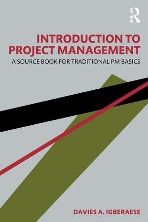 Introduction to Project Management: A Source Book for Traditional PM Basics de Davies A. Igberaese