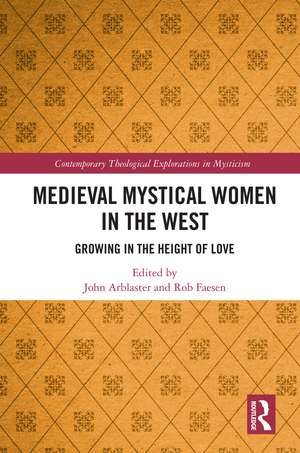 Medieval Mystical Women in the West: Growing in the Height of Love de John Arblaster