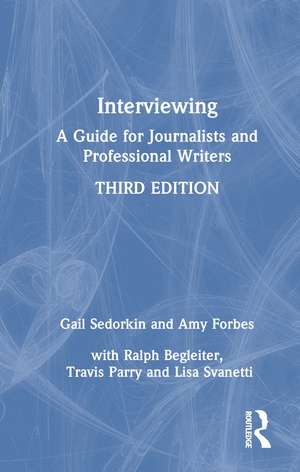 Interviewing: A Guide for Journalists and Professional Writers de Gail Sedorkin