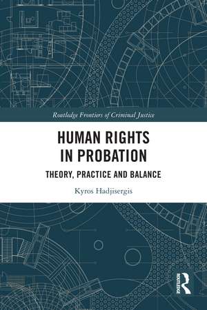 Human Rights in Probation: Theory, Practice and Balance de Kyros Hadjisergis