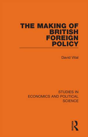 The Making of British Foreign Policy de David Vital