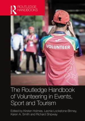 The Routledge Handbook of Volunteering in Events, Sport and Tourism de Kirsten Holmes