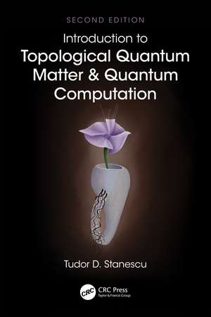 Introduction to Topological Quantum Matter & Quantum Computation de Tudor D. Stanescu