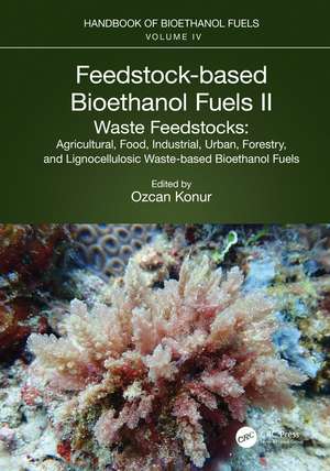 Feedstock-based Bioethanol Fuels. II. Waste Feedstocks: Agricultural, Food, Industrial, Urban, Forestry, and Lignocellulosic Waste-based Bioethanol Fuels de Ozcan Konur