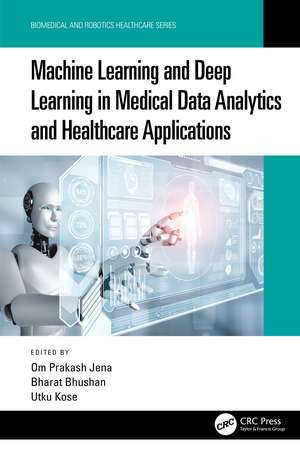 Machine Learning and Deep Learning in Medical Data Analytics and Healthcare Applications de Om Prakash Jena