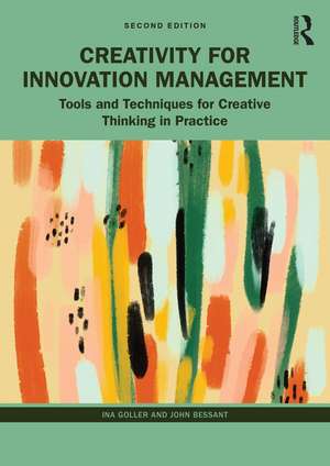 Creativity for Innovation Management: Tools and Techniques for Creative Thinking in Practice de Ina Goller