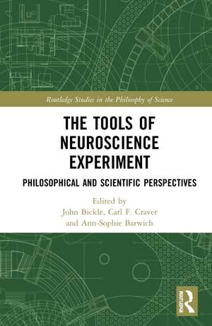 The Tools of Neuroscience Experiment: Philosophical and Scientific Perspectives de John Bickle