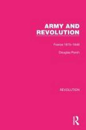 Army and Revolution: France 1815–1848 de Douglas Porch