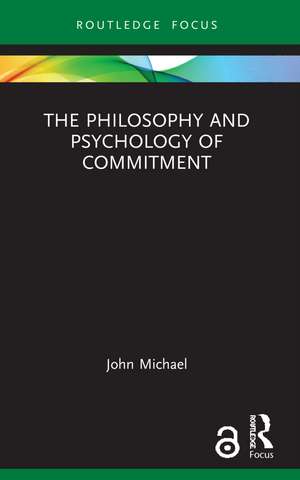 The Philosophy and Psychology of Commitment de John Michael