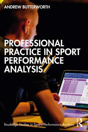 Professional Practice in Sport Performance Analysis de Andrew Butterworth