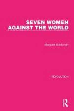 Seven Women Against the World de Margaret Goldsmith