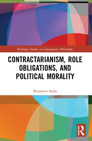 Contractarianism, Role Obligations, and Political Morality de Benjamin Sachs