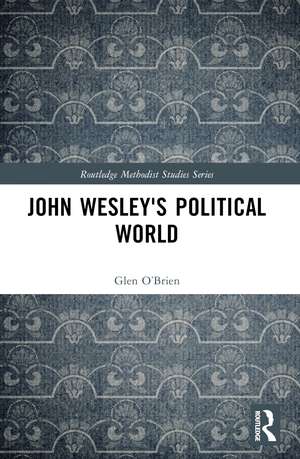 John Wesley's Political World de Glen O’Brien