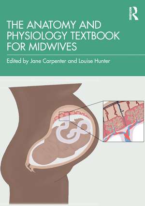 The Anatomy and Physiology Textbook for Midwives de Jane Carpenter