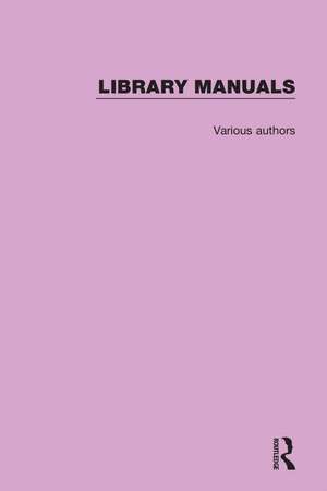 Library Manuals: Comprising The Library Association Series of Library Manuals and The Practical Library Handbooks de Various