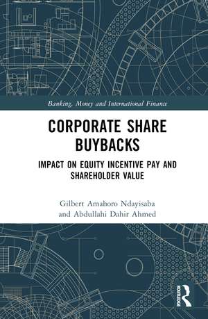 Corporate Share Buybacks: Impact on Equity Incentive Pay and Shareholder Value de Gilbert Amahoro Ndayisaba