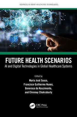 Future Health Scenarios: AI and Digital Technologies in Global Healthcare Systems de Maria José Sousa